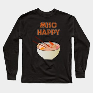 Funny Japanese Food Miso Happy and Ramen Long Sleeve T-Shirt